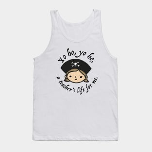 Yo ho, yo ho, a teacher's life for me. Tank Top